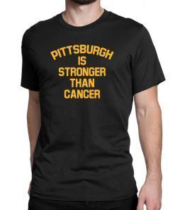 Pittsburgh Is Stronger Than Cancer Tee Shirt