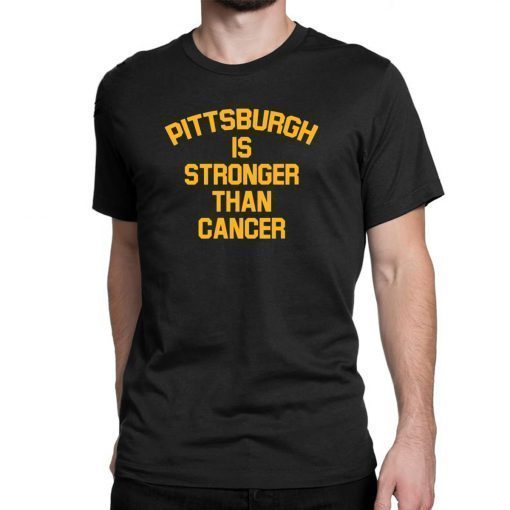 Pittsburgh Is Stronger Than Cancer Tee Shirt