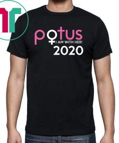 Potus 2020 I am with her shirt