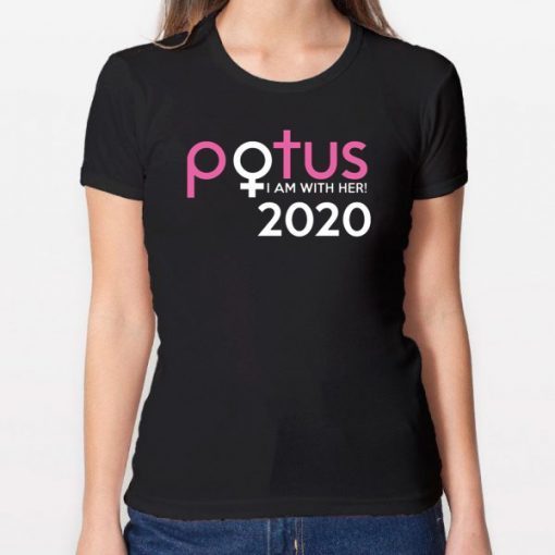 Potus 2020 I am with her shirt