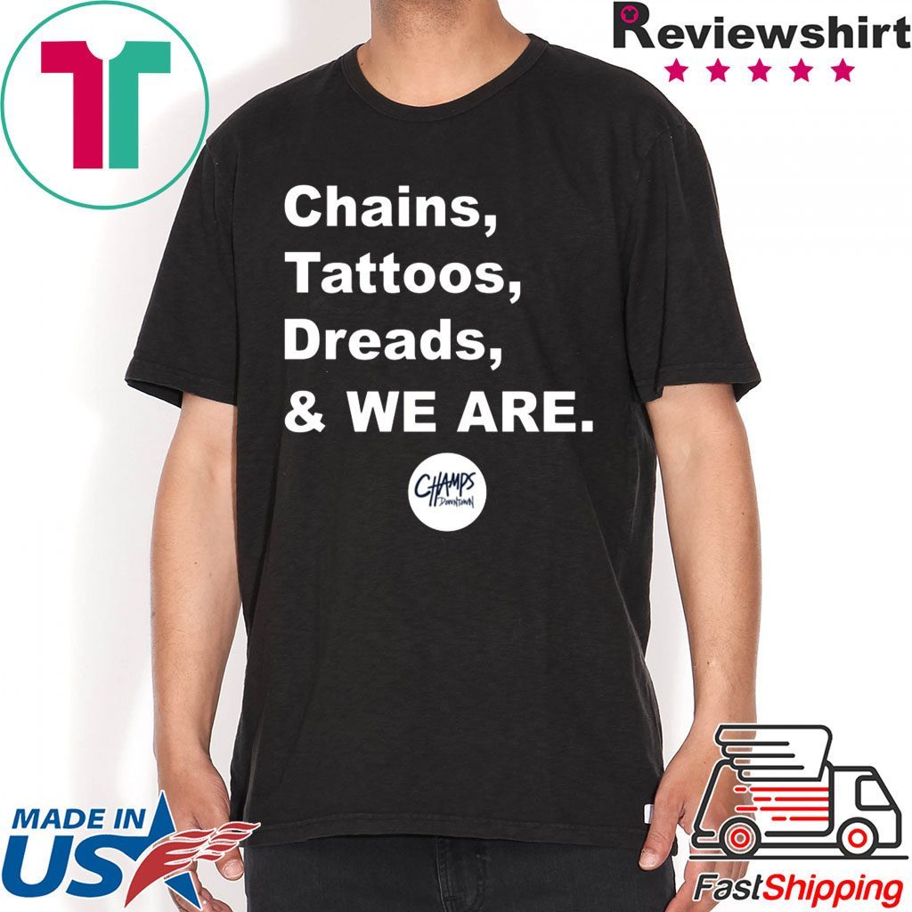 Chains Tattoos Dreads And We Are Penn State T-Shirt