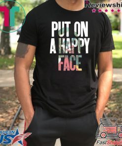 Put On A happy Face Joaquin Phoenix Joker 2019 Shirt