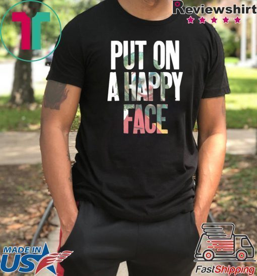 Put On A happy Face Joaquin Phoenix Joker 2019 Shirt