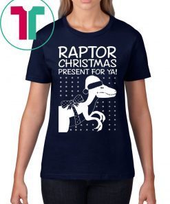 Raptor Christmas Present for Ya Shirt