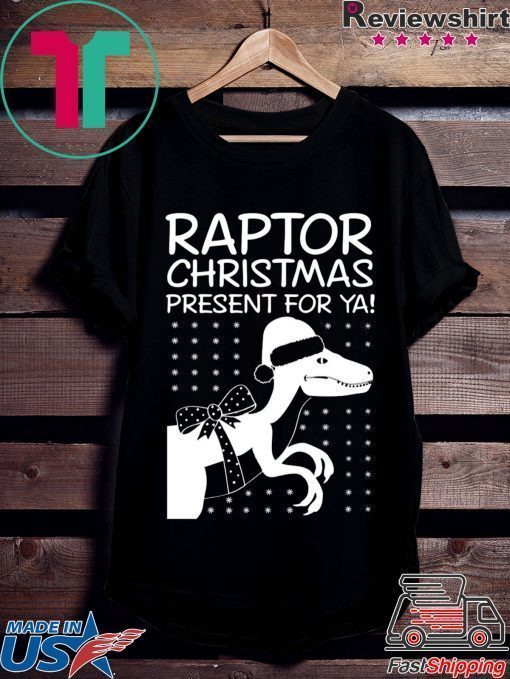 Raptor Christmas Present for Ya Shirt