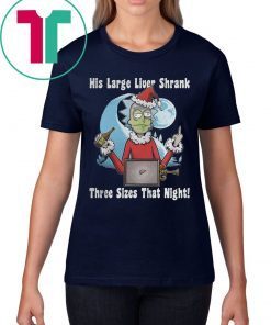 Rick Santa His Large Liver Shrank Three Sizes That Night Shirt