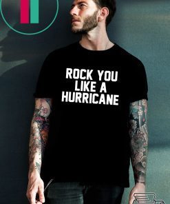 Rock You Like a Hurricane Tee Shirt