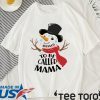 SNOWMAN BLESSED TO BE CALLED MAMA SHIRT
