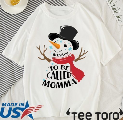 SNOWMAN BLESSED TO BE CALLED MOMMA CHRISTMAS SHIRT
