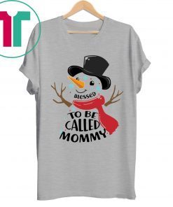 SNOWMAN BLESSED TO BE CALLED MOMMY SHIRT