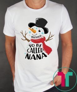 SNOWMAN BLESSED TO BE CALLED NANA CHRISTMAS SHIRT