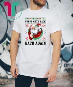 Santa Guess who’s back back again Christmas T-Shirt