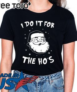 Santa I do it for the HO’s Christmas Shirt