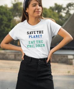 Save The Planet Eat The Babies Tee Shirt Cool Gift