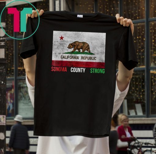 Sonoma County Strong Wildfires October 2019 Shirt