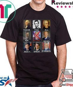 Thank You All For Being Such Great Presidents Donald Trump Tee Shirt