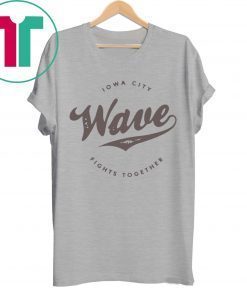 The Iowa Wave 2019 Iowa City Fights Together Shirt