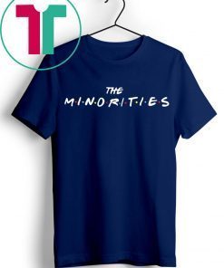 The Minorities Merch FRIENDS Shirt