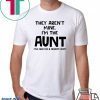 They aren’t mine I’m the aunt shirt