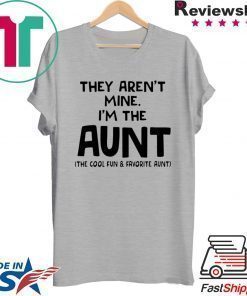 They aren’t mine I’m the aunt shirt