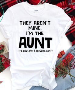 They aren’t mine I’m the aunt shirt