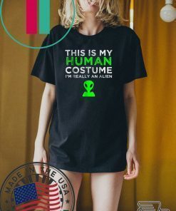 This Is My Human Costume I'm Really An Alien T-Shirt