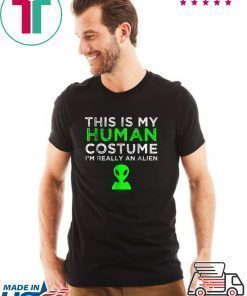 This Is My Human Costume I'm Really An Alien T-Shirt