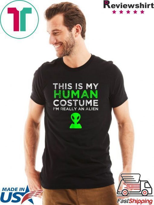 This Is My Human Costume I'm Really An Alien T-Shirt