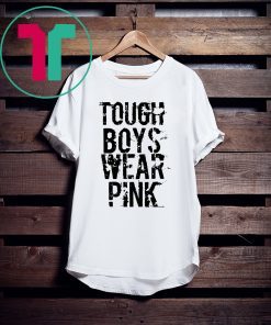 Tough Boys Wear Pink Cool Pink Tee Shirt
