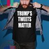 Donald Trump’s Tweets Matter Shirt For Mens Womens
