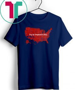 Try To Impeach This Shirt