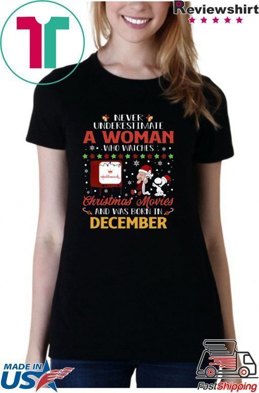 Underestimate Woman December Watches Hallmark Christmas Movies Snoopy And Charlie Brown T-Shirt