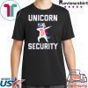 Unicorn Security Funny Gift T-Shirt