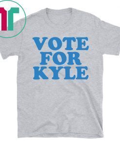 VOTE FOR KYLE SHIRT