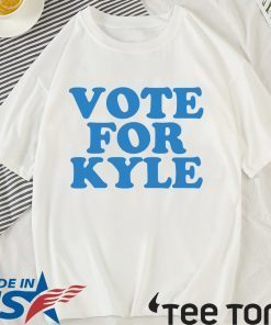 VOTE FOR KYLE SHIRT