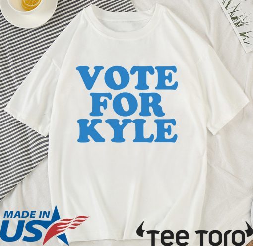 VOTE FOR KYLE SHIRT