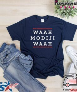 WAAH MODIJI WAAH INDI POLITICAL QUOTE SHIRTS