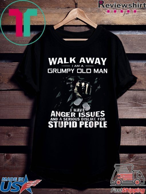 Walk Away I Am Grumpy Old Man T-Shirt