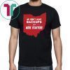 We Don’t Have Backups Just More Starters Shirt