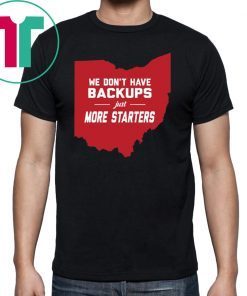 We Don’t Have Backups Just More Starters Shirt