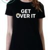 WE LIE,CHEAT, and STEAL….Get Over it T Shirt