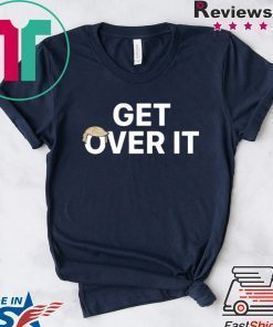 WE LIE,CHEAT, and STEAL….Get Over it T Shirt