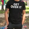 Where to buy Get Over It Tee Shirts