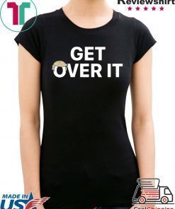 Where to buy Get Over It Tee Shirts
