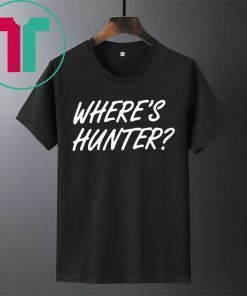 Trump Where's Hunter Binden Shirt