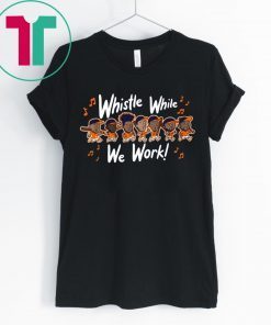 Whistle While We Work Shirt