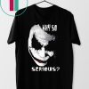 Why So Serious Joker Shirt