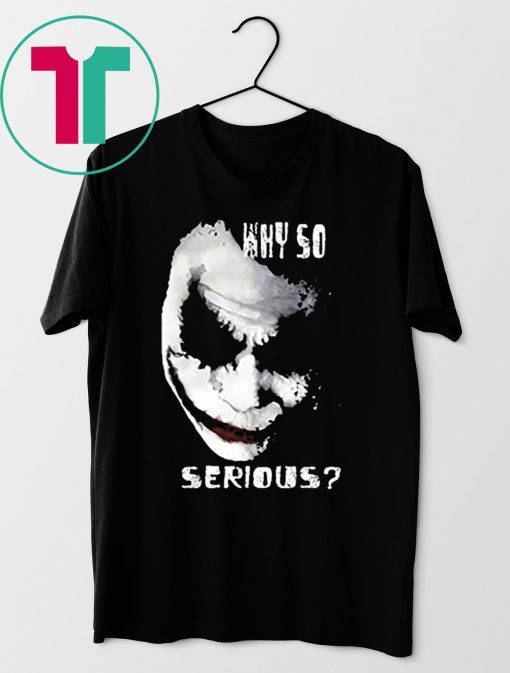 Why So Serious Joker Shirt