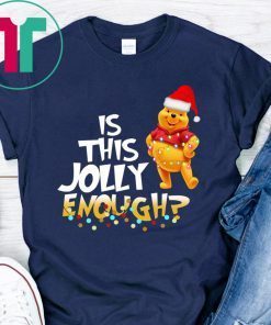 Winnie The Pooh Is This Jolly Enough Christmas Shirt