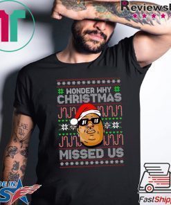 Wonder Why Christmas Missed Us Biggie T-Shirt